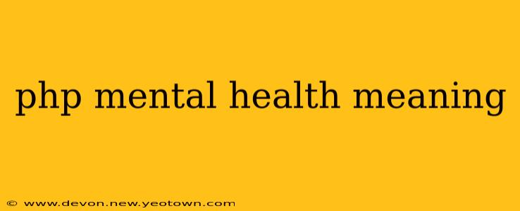 php mental health meaning