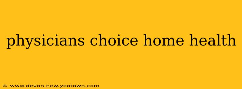 physicians choice home health