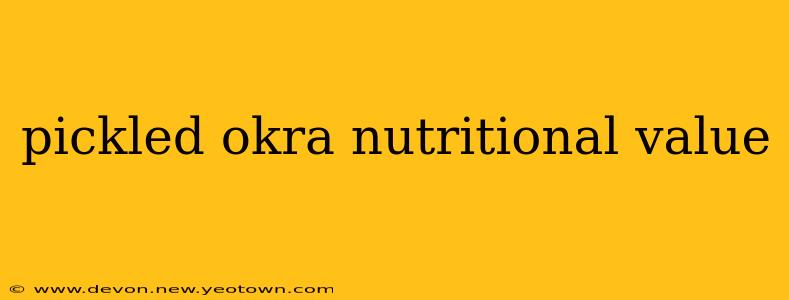 pickled okra nutritional value
