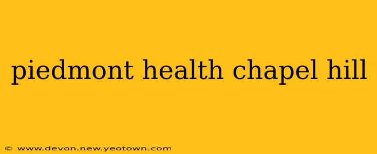 piedmont health chapel hill