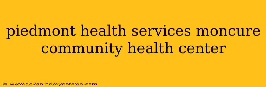 piedmont health services moncure community health center