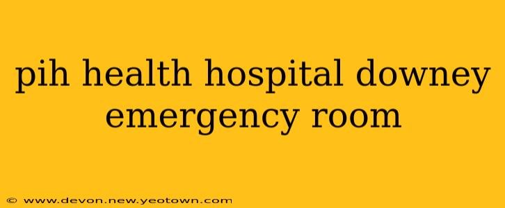 pih health hospital downey emergency room
