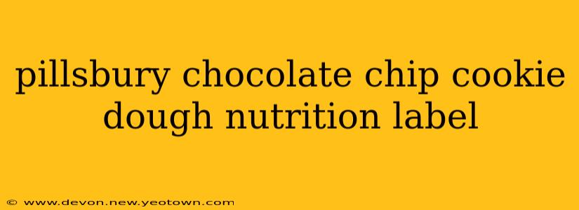 pillsbury chocolate chip cookie dough nutrition label