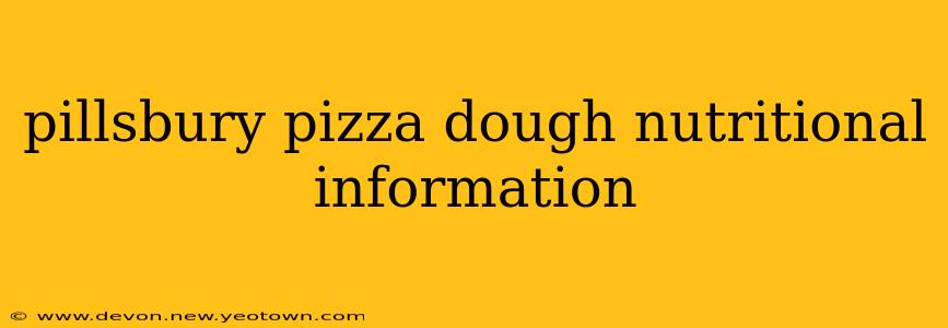 pillsbury pizza dough nutritional information