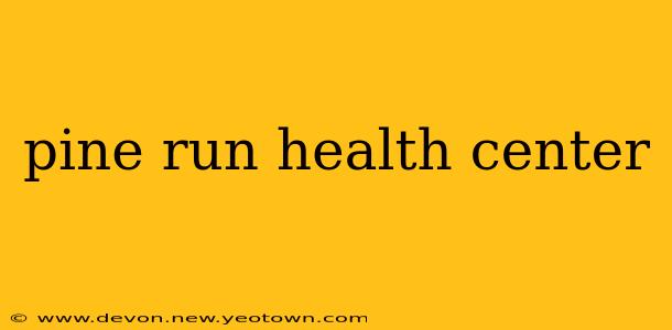 pine run health center