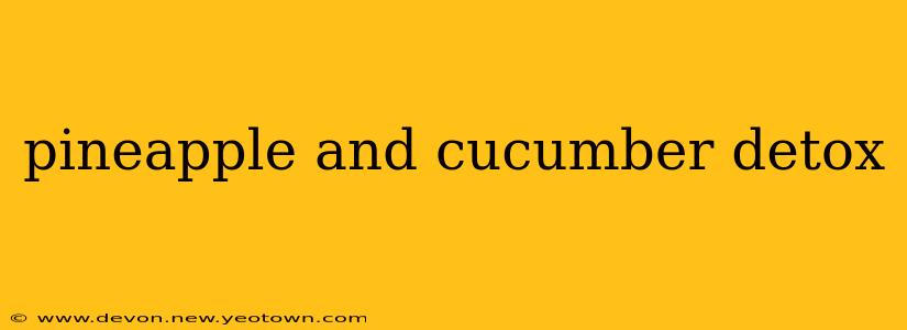 pineapple and cucumber detox