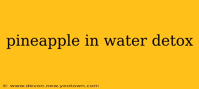 pineapple in water detox