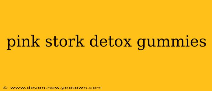 pink stork detox gummies