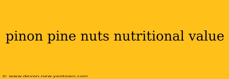 pinon pine nuts nutritional value