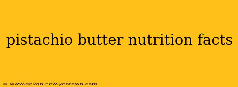 pistachio butter nutrition facts