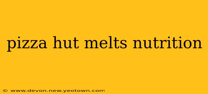 pizza hut melts nutrition