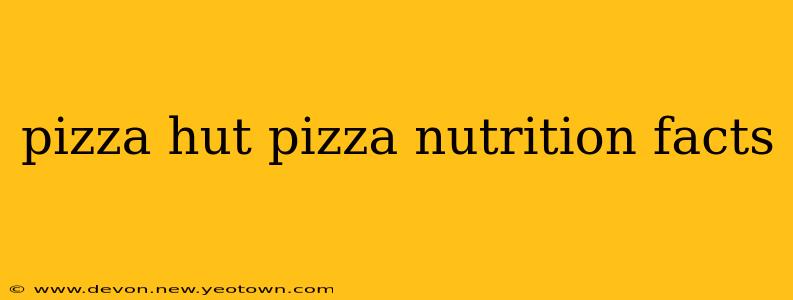 pizza hut pizza nutrition facts