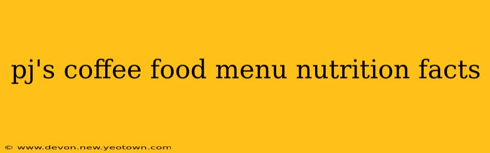 pj's coffee food menu nutrition facts
