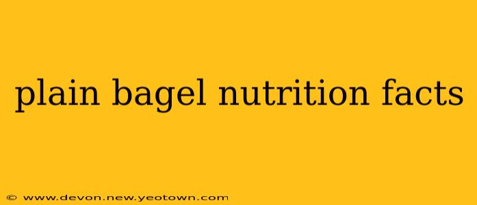 plain bagel nutrition facts