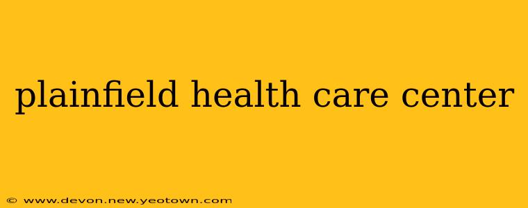 plainfield health care center