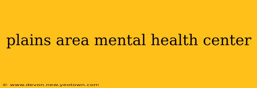plains area mental health center