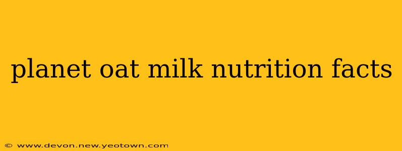 planet oat milk nutrition facts