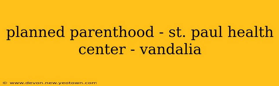 planned parenthood - st. paul health center - vandalia