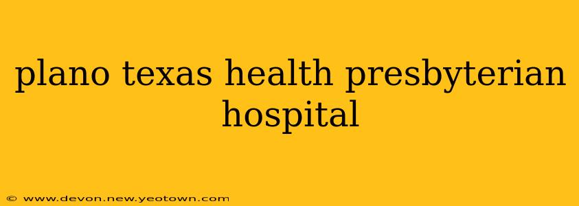 plano texas health presbyterian hospital