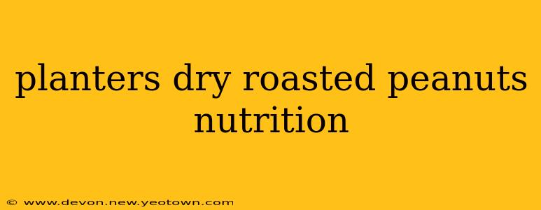planters dry roasted peanuts nutrition