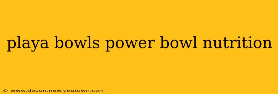 playa bowls power bowl nutrition