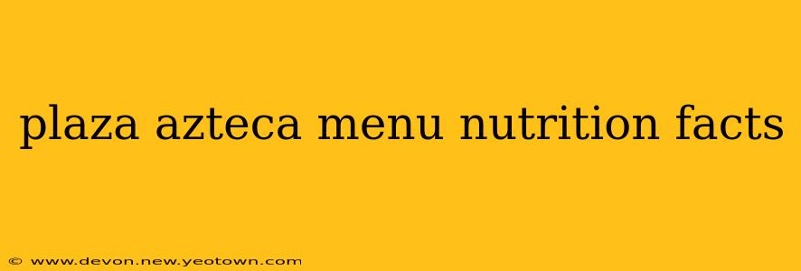 plaza azteca menu nutrition facts