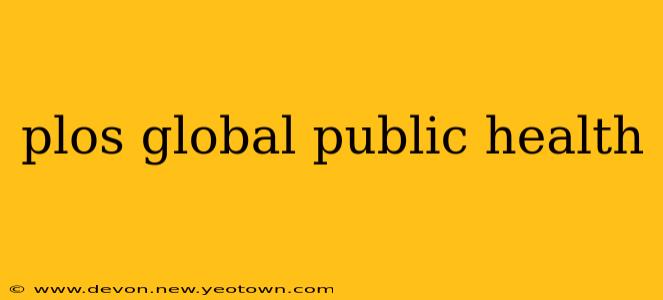 plos global public health