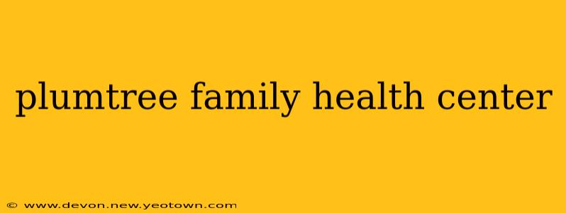 plumtree family health center