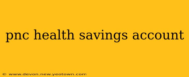 pnc health savings account