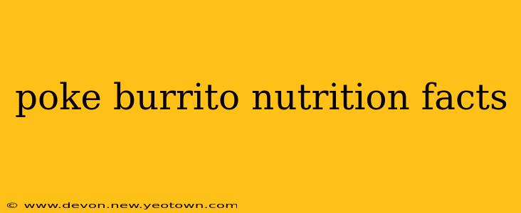poke burrito nutrition facts