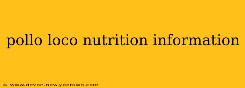 pollo loco nutrition information