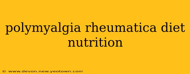 polymyalgia rheumatica diet nutrition