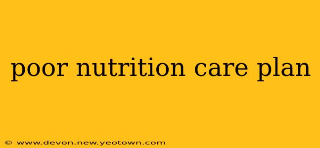 poor nutrition care plan