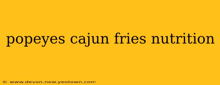 popeyes cajun fries nutrition
