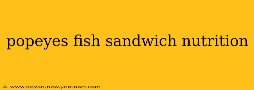popeyes fish sandwich nutrition