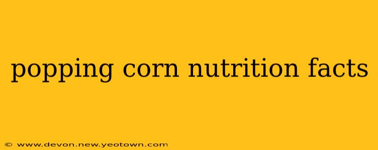 popping corn nutrition facts