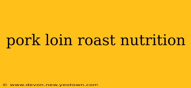 pork loin roast nutrition