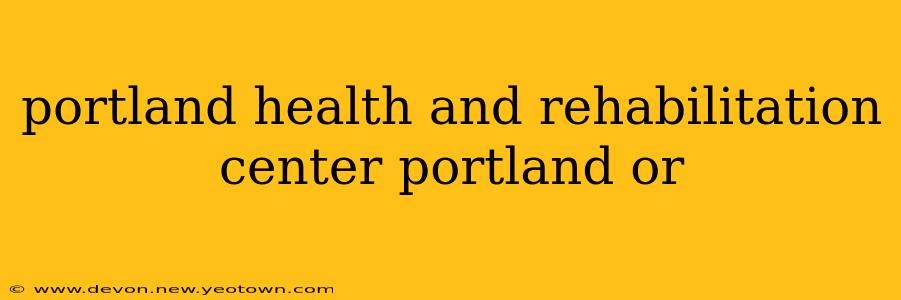 portland health and rehabilitation center portland or