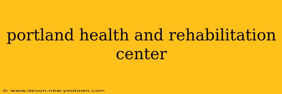 portland health and rehabilitation center