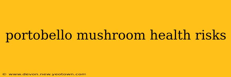 portobello mushroom health risks