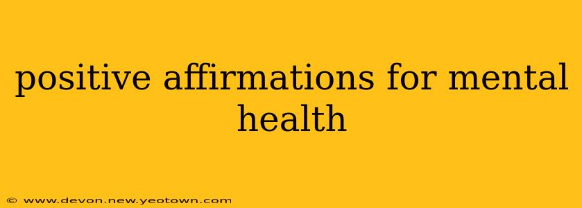 positive affirmations for mental health