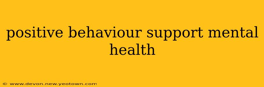 positive behaviour support mental health