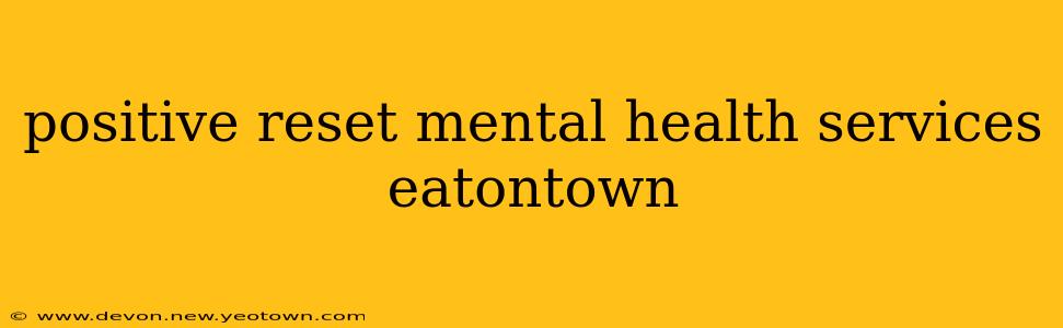 positive reset mental health services eatontown