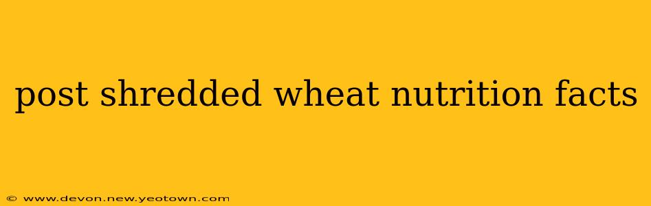 post shredded wheat nutrition facts
