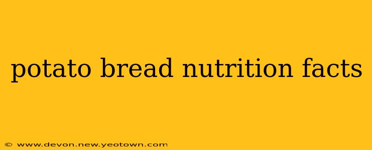 potato bread nutrition facts