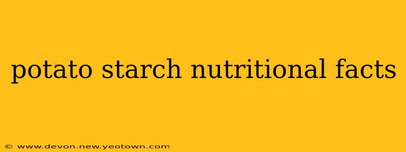 potato starch nutritional facts