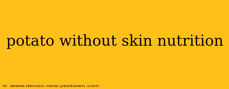 potato without skin nutrition