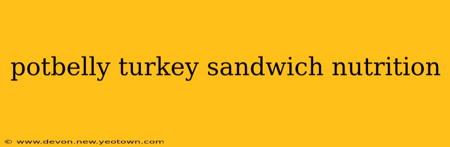 potbelly turkey sandwich nutrition