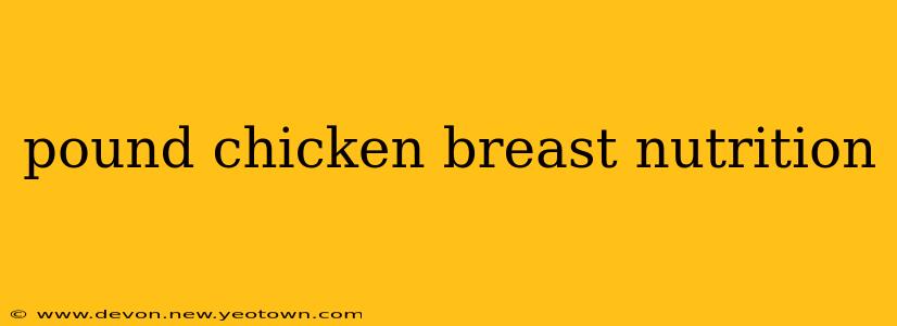 pound chicken breast nutrition