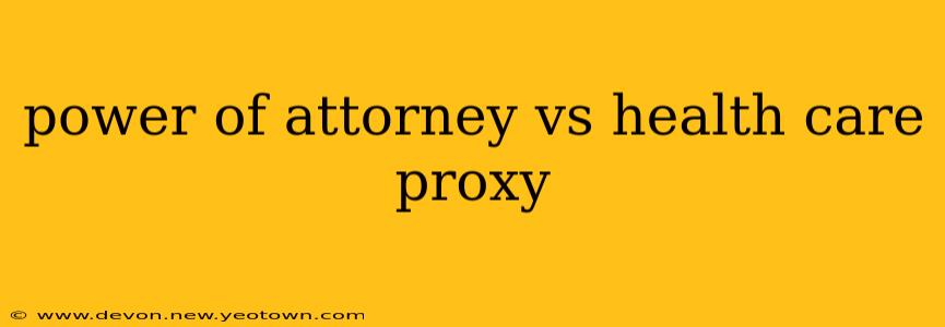 power of attorney vs health care proxy